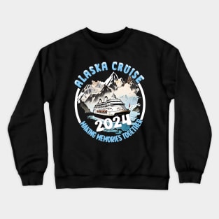 2024 Alaska Cruise Family Cruise Matching Cruise Squad. Crewneck Sweatshirt